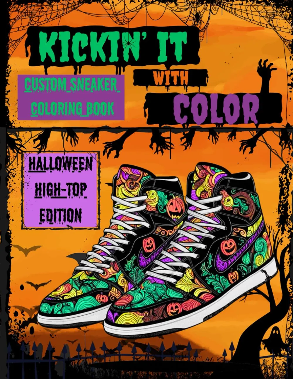 KICKIN' IT WITH COLOR - Custom Spooky Sneaker Coloring Book: HALLOWEEN - High Top Edition (KICKIN' IT WITH COLOR - A Series of Custom Sneaker COLORING BOOKS) Paperback – Large Print, May 6, 2025