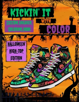 KICKIN' IT WITH COLOR - Custom Spooky Sneaker Coloring Book: HALLOWEEN - High Top Edition (KICKIN' IT WITH COLOR - A Series of Custom Sneaker COLORING BOOKS) Paperback – Large Print, May 6, 2025