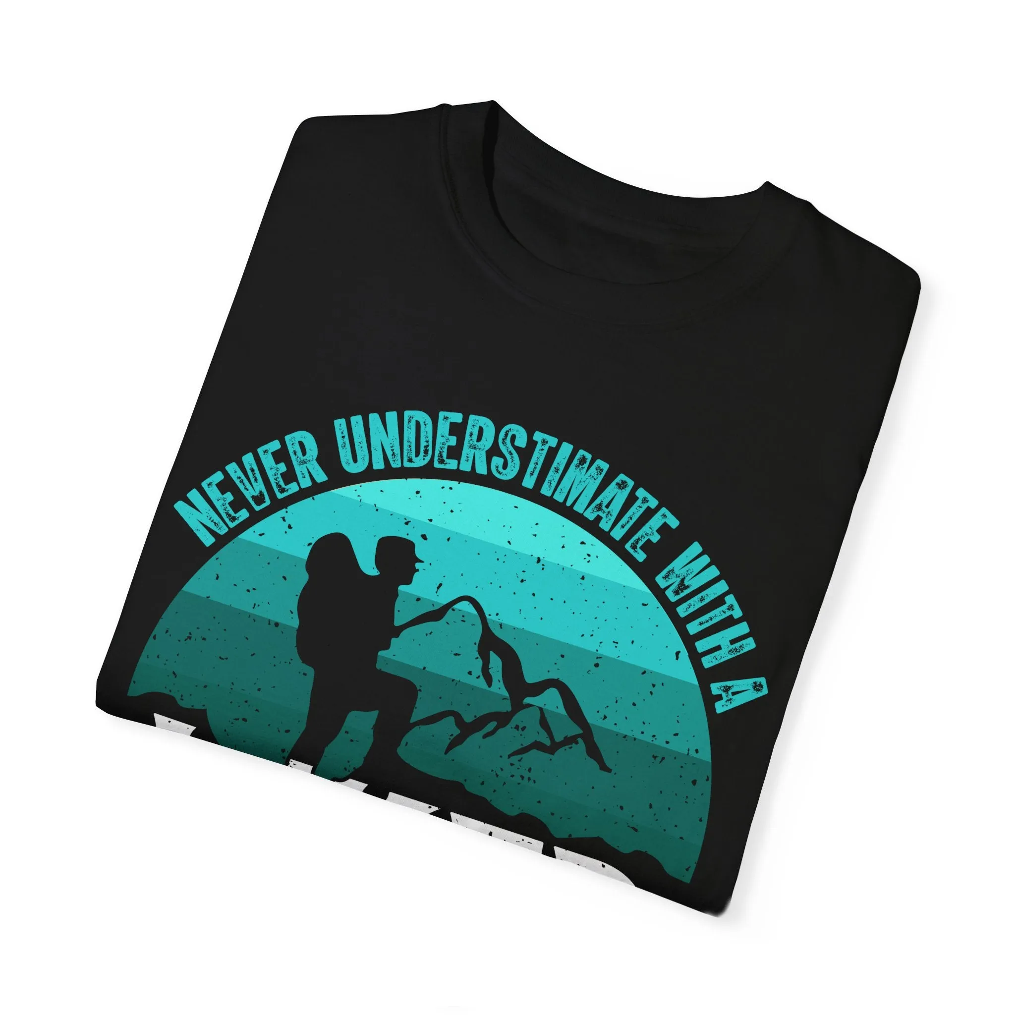 Never Underestimate a Hiker T-Shirt