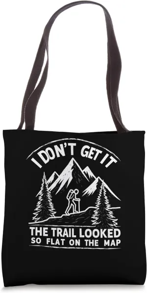 Trail Looked Flat on Map - Frustrated Hiker Tote Bag