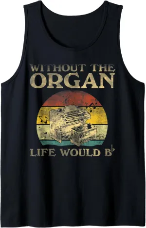 Without The Organ Life Would Be Flat Bb Tank Top