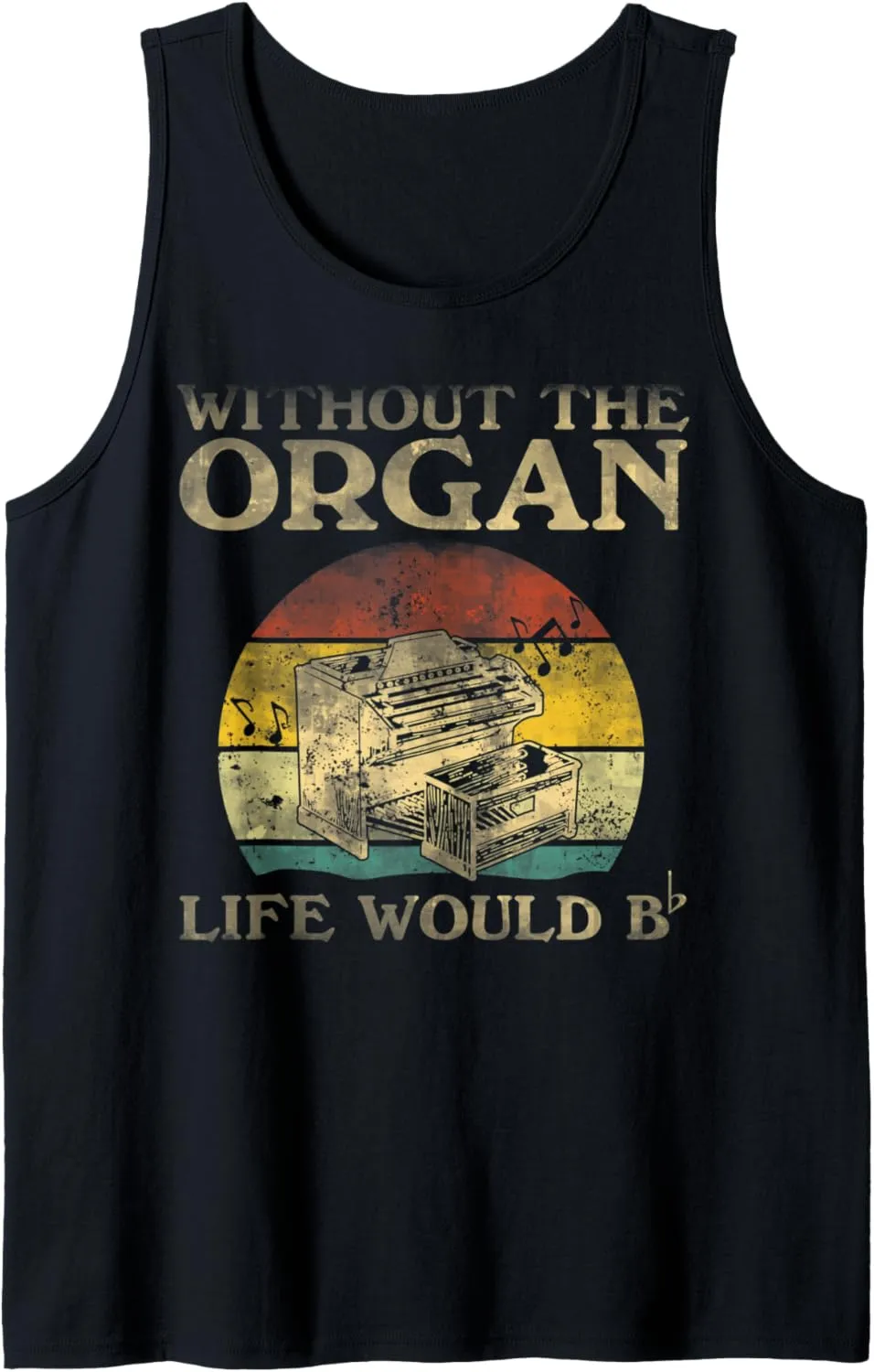 Without The Organ Life Would Be Flat Bb Tank Top